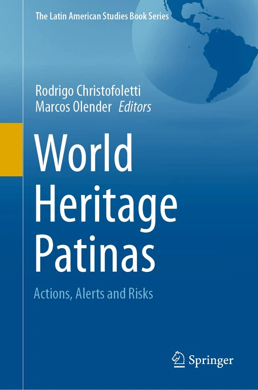 World Heritage Patinas: Actions, Alerts and Risks (The Latin American Studies Book Series) - Image 1
