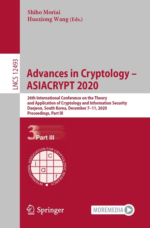 Advances in Cryptology – ASIACRYPT 2020: 26th International Conference on the Theory and Application of Cryptology and Information Security, Daejeon, ... (Lecture Notes in Computer Science, 12493)