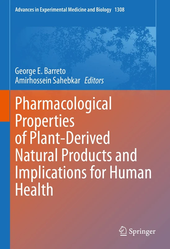 Pharmacological Properties of Plant-Derived Natural Products and Implications for Human Health: 1308 (Advances in Experimental Medicine and Biology, 1308)