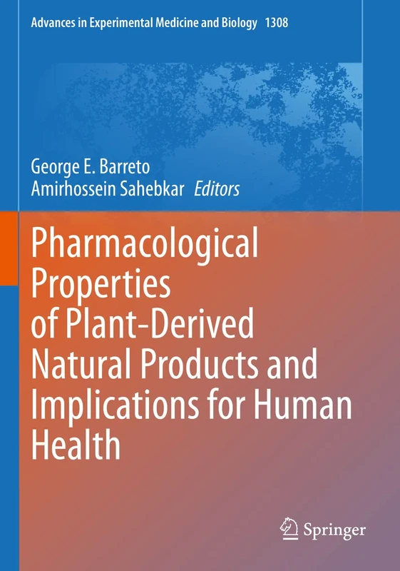 Pharmacological Properties of Plant-Derived Natural Products and Implications for Human Health: 1308 (Advances in Experimental Medicine and Biology, 1308)