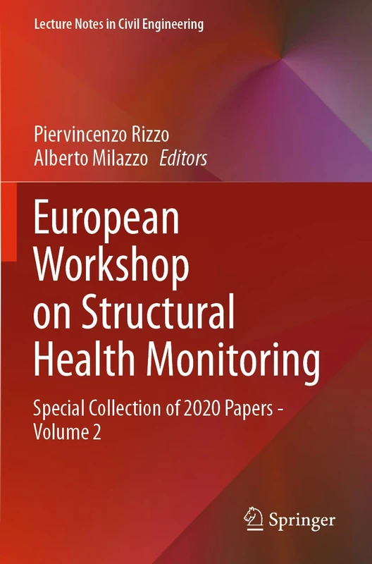 European Workshop on Structural Health Monitoring: Special Collection of 2020 Papers - Volume 2: 128 (Lecture Notes in Civil Engineering, 128)