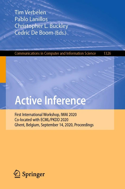 Active Inference: First International Workshop, IWAI 2020, Co-located with ECML/PKDD 2020, Ghent, Belgium, September 14, 2020, Proceedings: 1326 ... in Computer and Information Science, 1326)