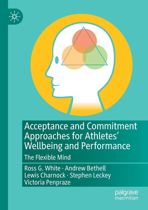 Acceptance and Commitment Approaches for Athletes’ Wellbeing and Performance: The Flexible Mind - Image 1
