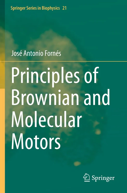 Principles of Brownian and Molecular Motors: 21 (Springer Series in Biophysics, 21) - Image 1