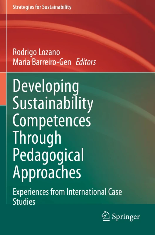 Developing Sustainability Competences Through Pedagogical Approaches: Experiences from International Case Studies (Strategies for Sustainability)