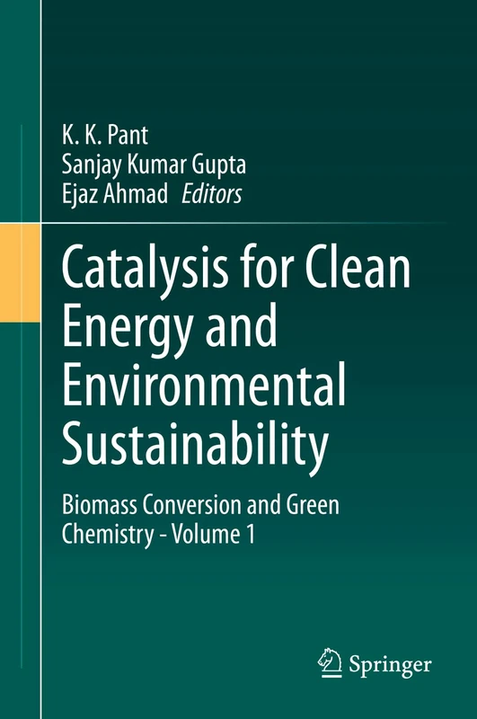 Catalysis for Clean Energy and Environmental Sustainability: Biomass Conversion and Green Chemistry - Volume 1