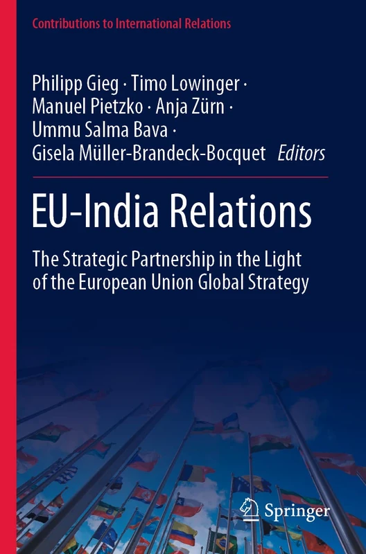 EU-India Relations: The Strategic Partnership in the Light of the European Union Global Strategy (Contributions to International Relations)
