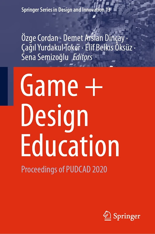 Game + Design Education: Proceedings of PUDCAD 2020: 13 (Springer Series in Design and Innovation, 13) - Image 1