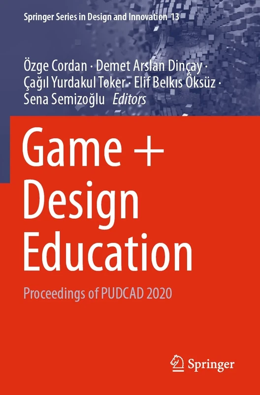 Game + Design Education: Proceedings of PUDCAD 2020: 13 (Springer Series in Design and Innovation, 13)