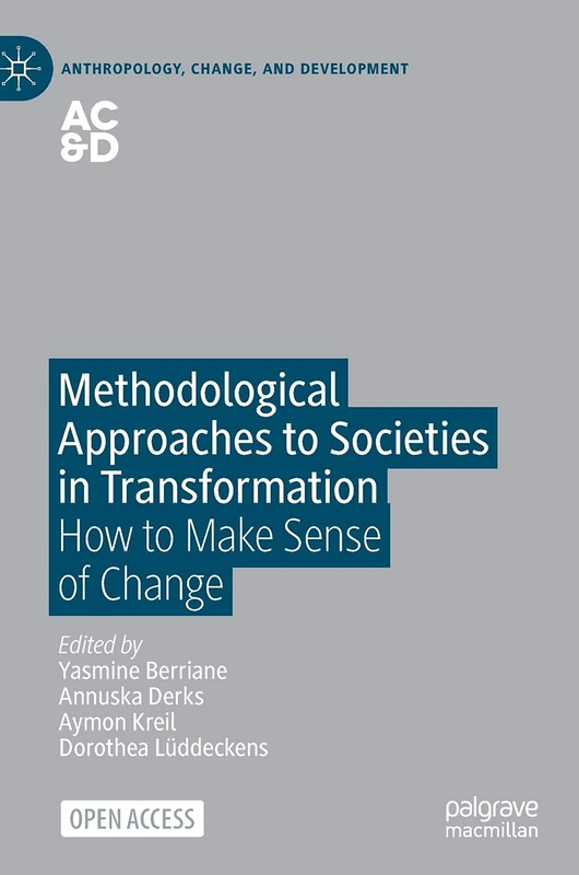 Methodological Approaches to Societies in Transformation: How to Make Sense of Change (Anthropology, Change, and Development)