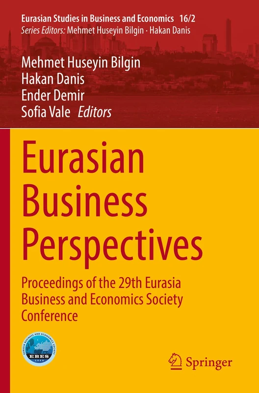 Eurasian Business Perspectives: Proceedings of the 29th Eurasia Business and Economics Society Conference: 16/2 (Eurasian Studies in Business and Economics, 16/2)