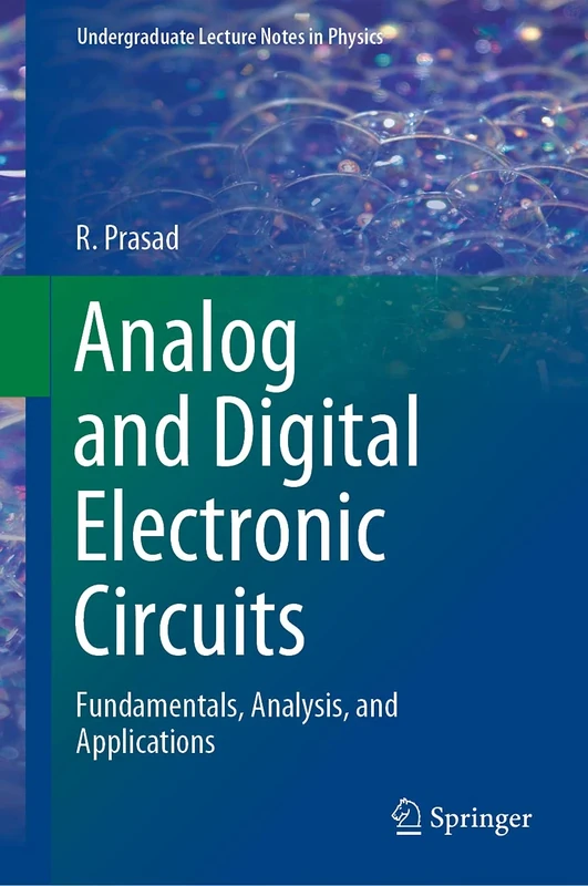 Analog and Digital Electronic Circuits: Fundamentals, Analysis, and Applications (Undergraduate Lecture Notes in Physics)