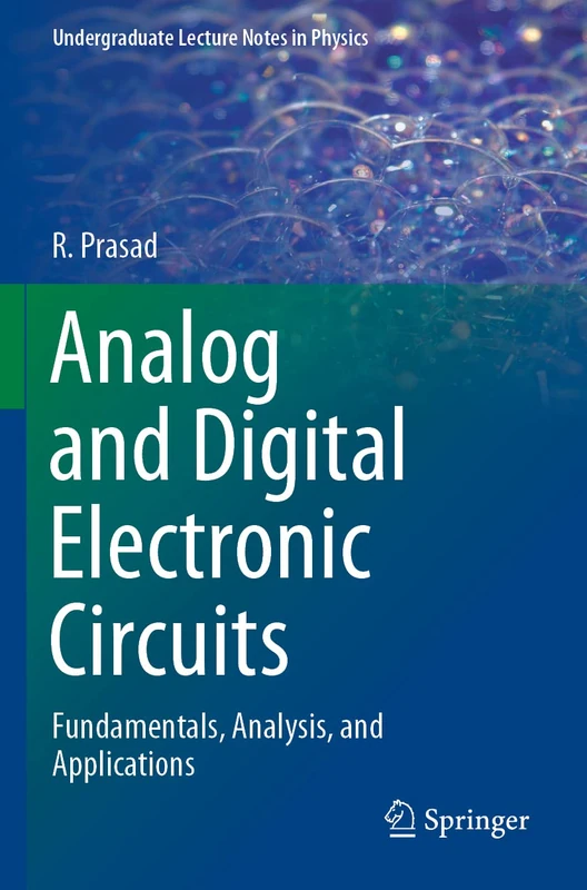 Analog and Digital Electronic Circuits: Fundamentals, Analysis, and Applications (Undergraduate Lecture Notes in Physics)