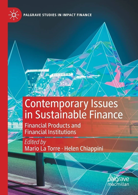 Contemporary Issues in Sustainable Finance: Financial Products and Financial Institutions (Palgrave Studies in Impact Finance)