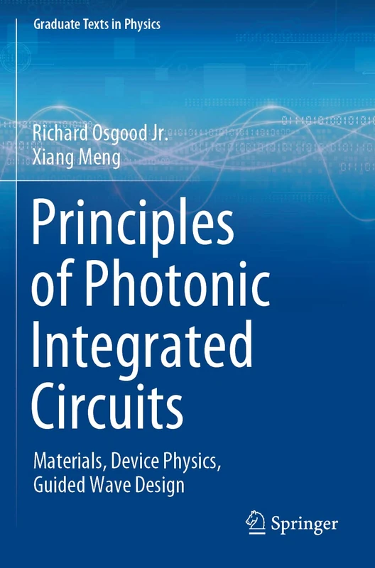 Principles of Photonic Integrated Circuits: Materials, Device Physics, Guided Wave Design (Graduate Texts in Physics)