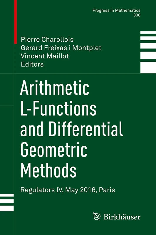 Arithmetic L-Functions and Differential Geometric Methods: Regulators IV, May 2016, Paris: 338 (Progress in Mathematics, 338)
