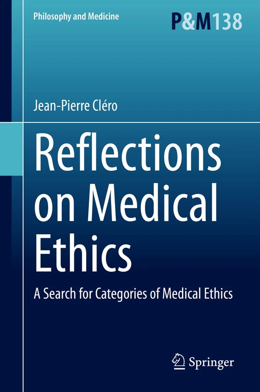 Reflections on Medical Ethics: A Search for Categories of Medical Ethics: 138 (Philosophy and Medicine, 138)