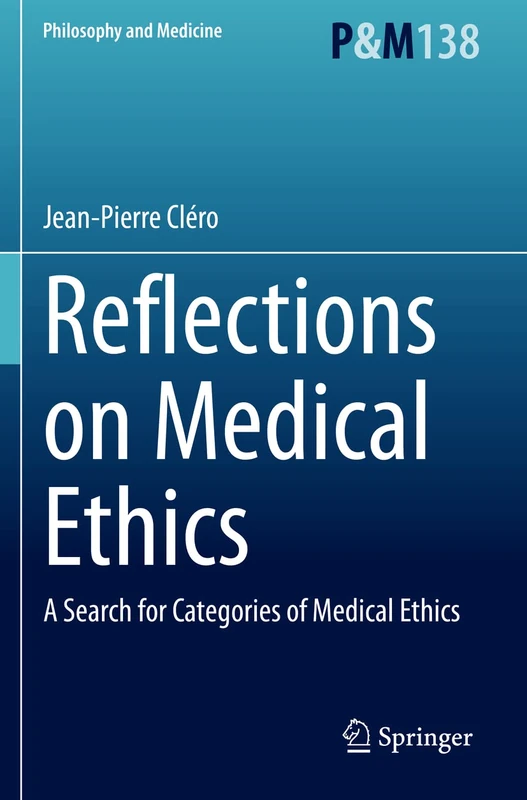 Reflections on Medical Ethics: A Search for Categories of Medical Ethics: 138 (Philosophy and Medicine, 138)