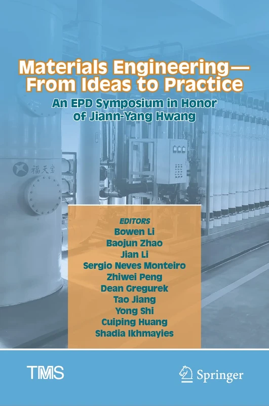 Materials Engineering―From Ideas to Practice: An EPD Symposium in Honor of Jiann-Yang Hwang (The Minerals, Metals & Materials Series)