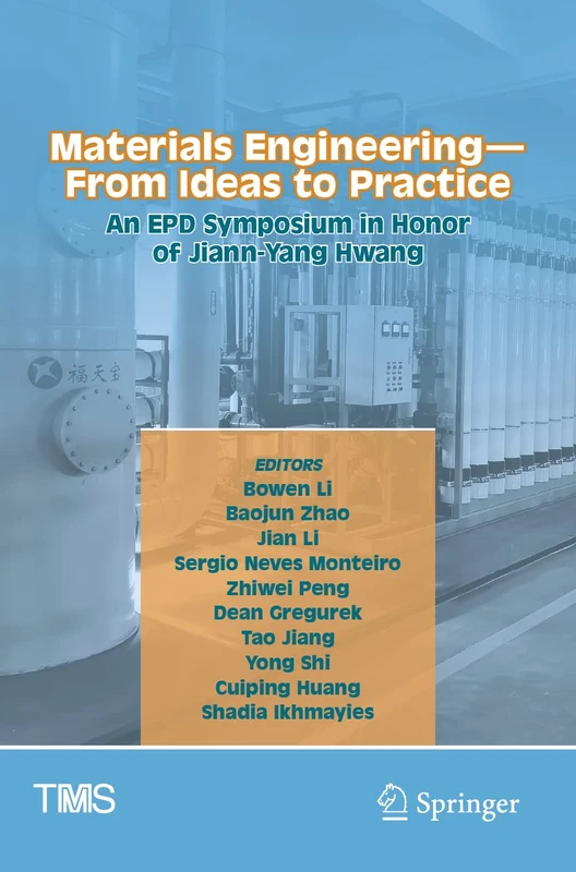 Materials Engineering―From Ideas to Practice: An EPD Symposium in Honor of Jiann-Yang Hwang (The Minerals, Metals & Materials Series)