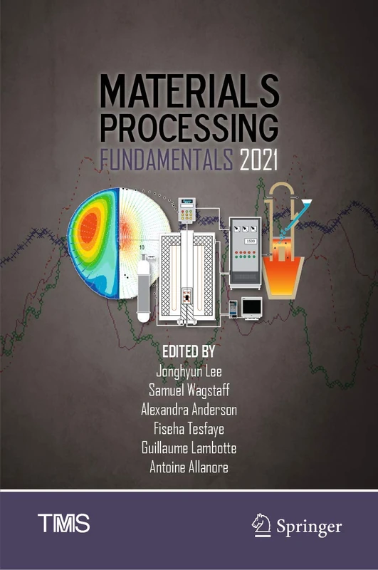 Materials Processing Fundamentals 2021 (The Minerals, Metals & Materials Series)