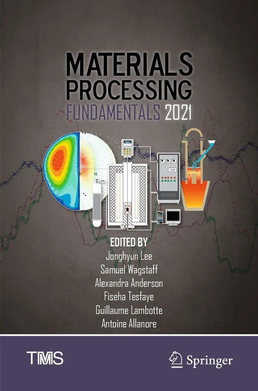Materials Processing Fundamentals 2021 (The Minerals, Metals & Materials Series)