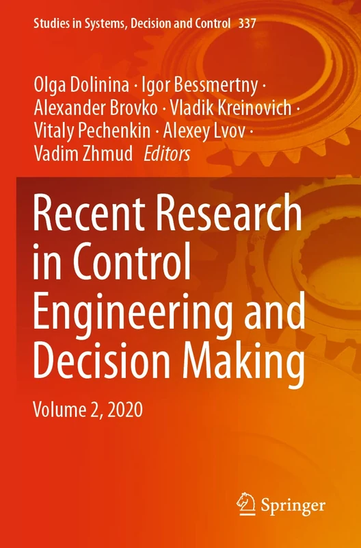Recent Research in Control Engineering and Decision Making: Volume 2, 2020: 337 (Studies in Systems, Decision and Control, 337)