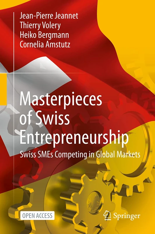 Masterpieces of Swiss Entrepreneurship: Swiss SMEs Competing in Global Markets - Image 1