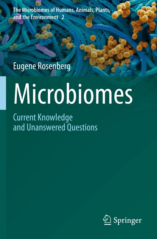 Microbiomes: Current Knowledge and Unanswered Questions: 2 (The Microbiomes of Humans, Animals, Plants, and the Environment, 2)