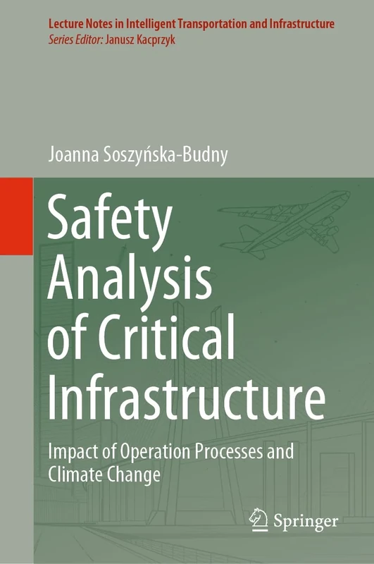 Safety Analysis of Critical Infrastructure: Impact of Operation Processes and Climate Change (Lecture Notes in Intelligent Transportation and Infrastructure)