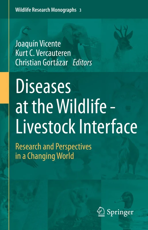 Diseases at the Wildlife - Livestock Interface: Research and Perspectives in a Changing World: 3 (Wildlife Research Monographs, 3)