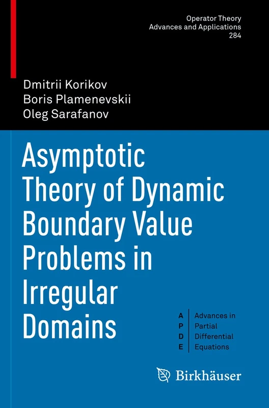 Asymptotic Theory of Dynamic Boundary Value Problems in Irregular Domains: 284 (Operator Theory: Advances and Applications, 284)