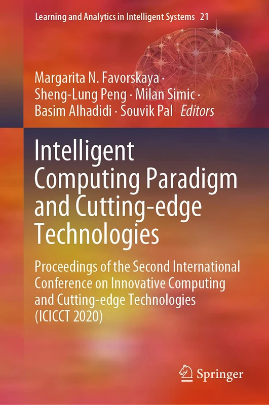 Intelligent Computing Paradigm and Cutting-edge Technologies: Proceedings of the Second International Conference on Innovative Computing and ... and Analytics in Intelligent Systems, 21)