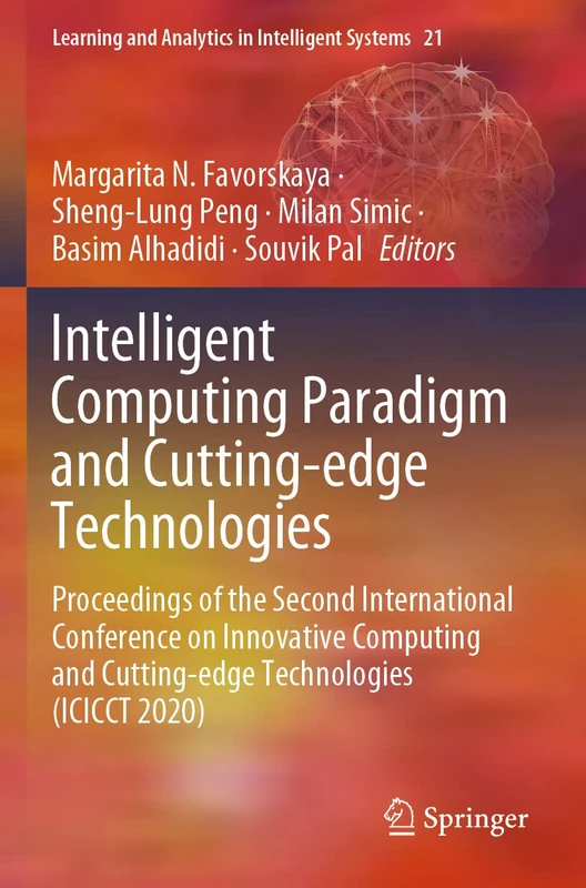 Intelligent Computing Paradigm and Cutting-edge Technologies: Proceedings of the Second International Conference on Innovative Computing and ... and Analytics in Intelligent Systems, 21)