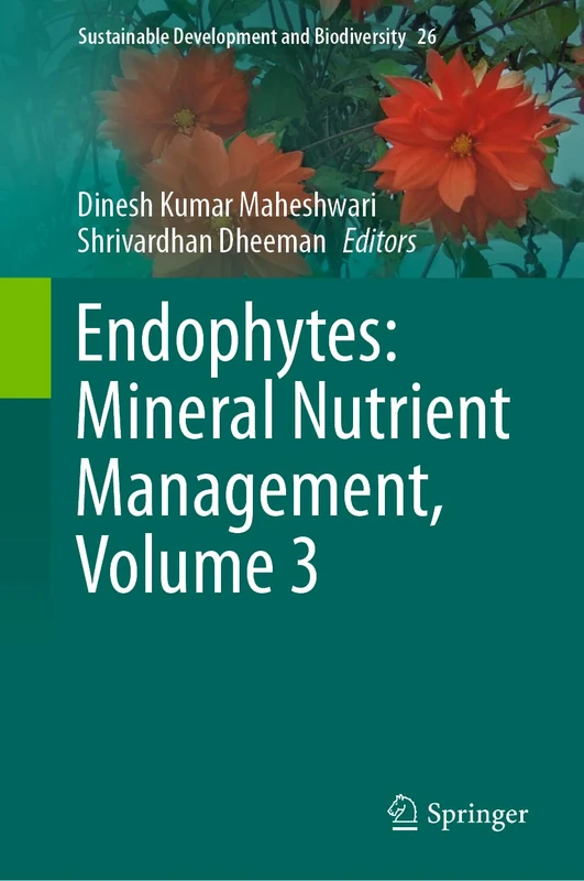 Endophytes: Mineral Nutrient Management, Volume 3: 26 (Sustainable Development and Biodiversity, 26)