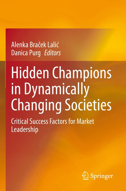 Hidden Champions in Dynamically Changing Societies: Critical Success Factors for Market Leadership
