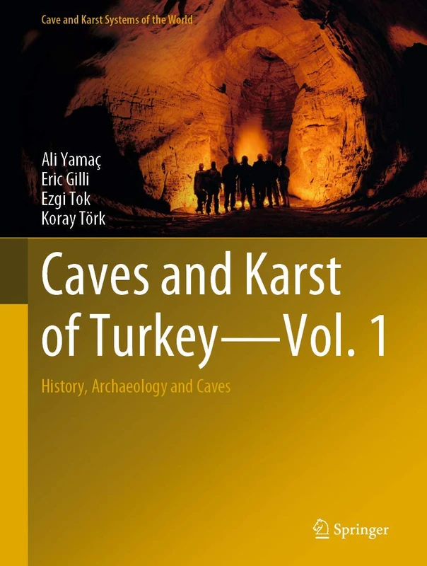 Caves and Karst of Turkey - Vol. 1: History, Archaeology and Caves (Cave and Karst Systems of the World)
