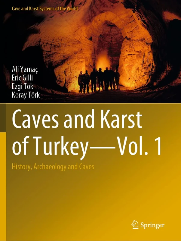 Caves and Karst of Turkey - Vol. 1: History, Archaeology and Caves (Cave and Karst Systems of the World)