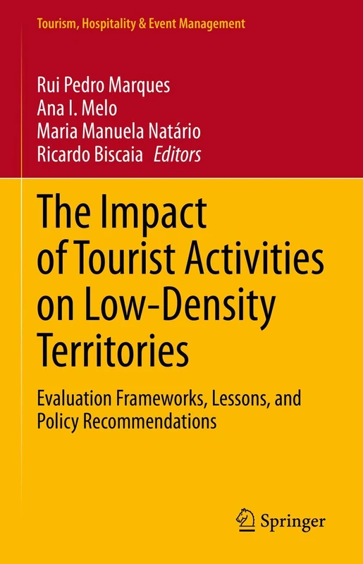 The Impact of Tourist Activities on Low-Density Territories: Evaluation Frameworks, Lessons, and Policy Recommendations (Tourism, Hospitality & Event Management)