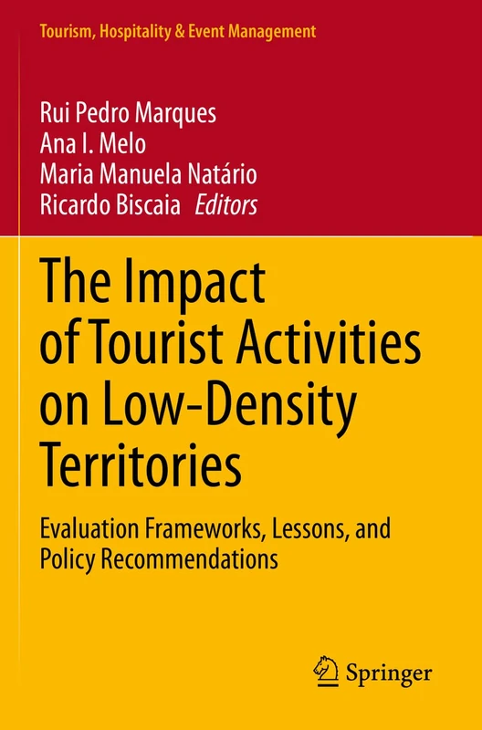 The Impact of Tourist Activities on Low-Density Territories: Evaluation Frameworks, Lessons, and Policy Recommendations (Tourism, Hospitality & Event Management)
