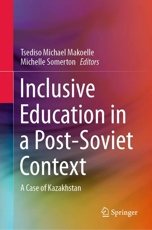 Inclusive Education in a Post-Soviet Context: A Case of Kazakhstan