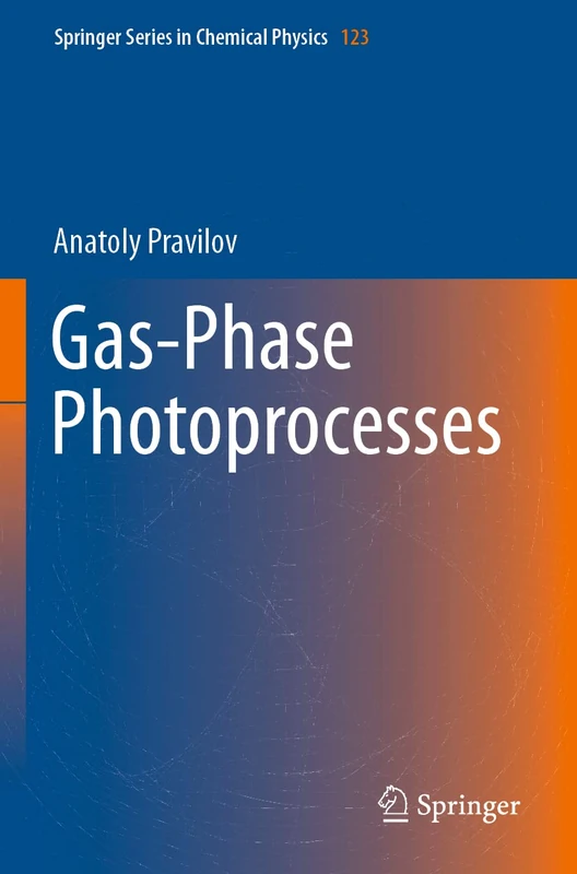 Gas-Phase Photoprocesses: 123 (Springer Series in Chemical Physics, 123)