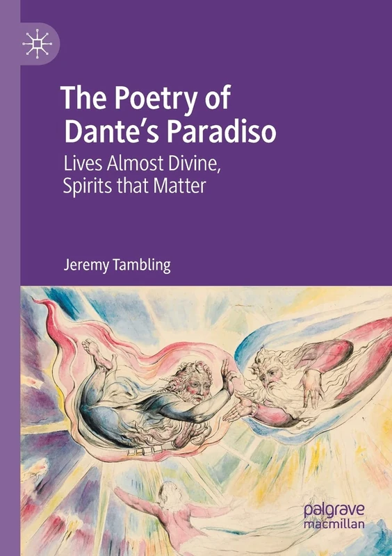 The Poetry of Dante's Paradiso: Lives Almost Divine, Spirits that Matter