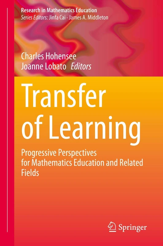 Transfer of Learning: Progressive Perspectives for Mathematics Education and Related Fields (Research in Mathematics Education)