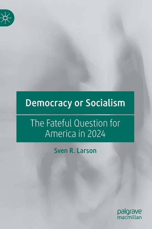Democracy or Socialism: The Fateful Question for America in 2024