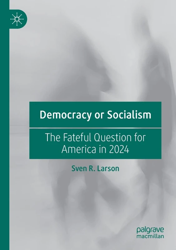 Democracy or Socialism: The Fateful Question for America in 2024 - Image 1