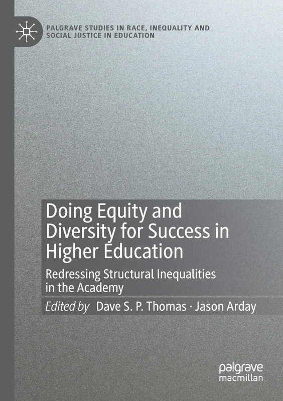 Doing Equity and Diversity for Success in Higher Education: Redressing Structural Inequalities in the Academy (Palgrave Studies in Race, Inequality and Social Justice in Education)