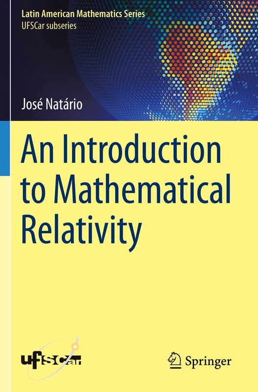 An Introduction to Mathematical Relativity (Latin American Mathematics Series)