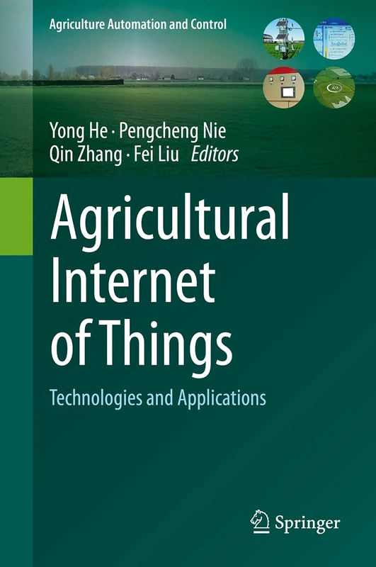 Agricultural Internet of Things: Technologies and Applications (Agriculture Automation and Control)