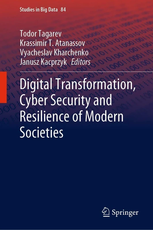 Digital Transformation, Cyber Security and Resilience of Modern Societies: 84 (Studies in Big Data, 84)